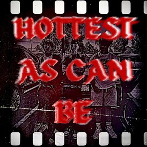 Hottest As Can Be(feat. Triple-A & GettaBag) (Explicit)