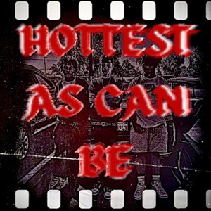 Hottest As Can Be (feat. Triple-A & GettaBag) [Explicit]