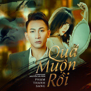 Quá Muộn Rồi (Remix)