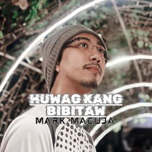 Huwag kang bibitaw (My Version)