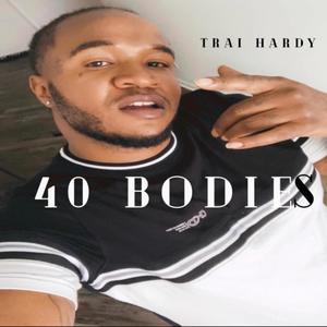 40 Bodies (feat. Trai Hardy) [Explicit]