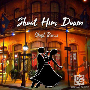 Shoot Him Down (Ghost Remix)