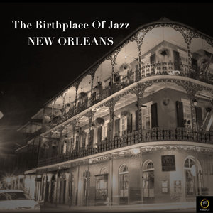 The Birthplace of Jazz, New Orleans