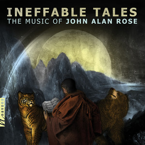 John A. Rose: Ineffable Tales