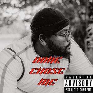 Done Chose Me (Explicit)