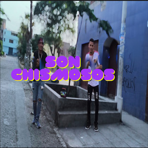 SON CHISMOSOS (Explicit)