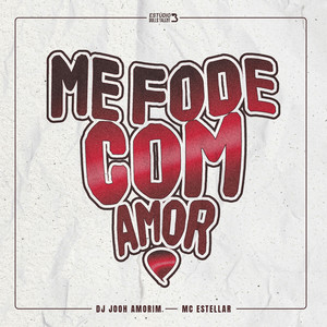 ME FODE COM AMOR (Explicit)