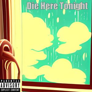 Die Here Tonight (Explicit)