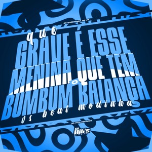 Que Grave é Esse Menina Que Tem o Bumbum Balança vs Beat Modinha (Explicit)