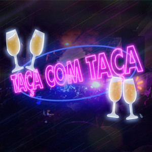 Taça com Taça (Explicit)