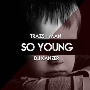 So Young (feat. Trazsh Man) [Explicit]