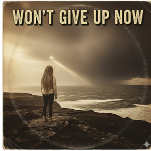 Won't Give Up Now