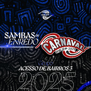 Sambas de Enredo: Carnaval SP 2025 (Grupo de Acesso de Bairros 3)