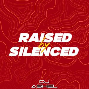 Raised By Silenced (Dj Ashel Remix)