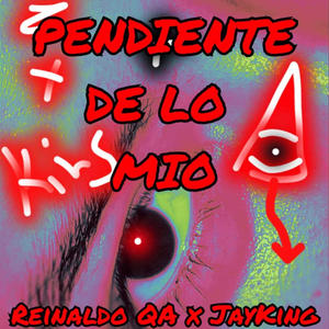 PENDIENTE DE LO MIO X JAY KING (Explicit)