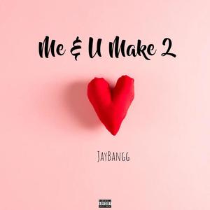 Me & U Make 2