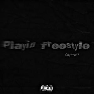 Playin Freestyle (Explicit)