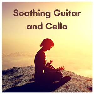 Soothing Guitar and Cello - Relaxing Music for Meditation and Yoga