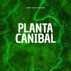 Planta Canibal (Explicit)