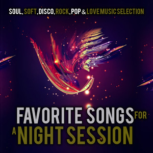 Favorite Songs for a Night Session. Soul, Soft, Disco, Rock, Pop & Love Music Selection