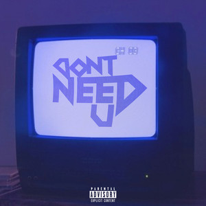 Dont Need U (Explicit)