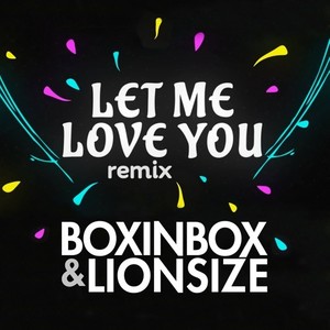 Let Me Love You (BOXINBOX & LIONSIZE Cover Remix)