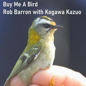 Buy Me A Bird (feat. Kogawa Kazuo)