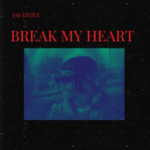 Break My Heart (Explicit)