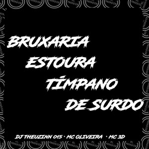 Bruxaria Estoura Tímpano De Surdo (Explicit)