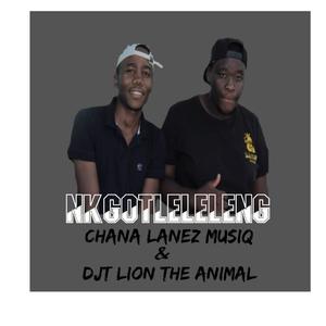 Nkgotleleleng(feat. Chana Lanez Musiq)
