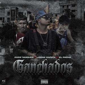 Ganchados (feat. Jorge Zapata & Martin Quintero) (Explicit)