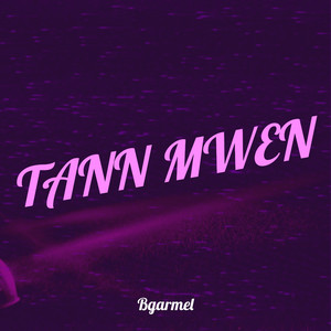 Tann Mwen (Explicit)