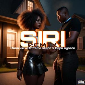 SIRI (MANA VEVO) (feat. MANA VEVO, PAPA NYOSTO & FAME STANO) (Remix)