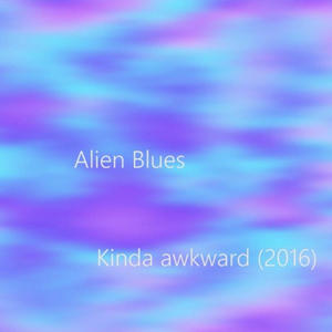 Alien Blues (Explicit)