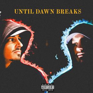 Until Dawn Break (Explicit)