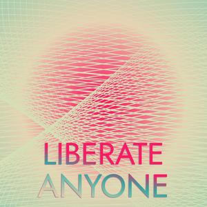 Liberate Anyone