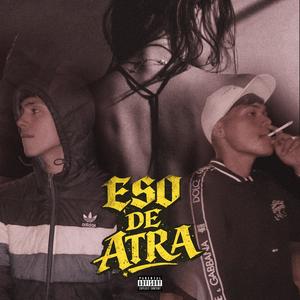 ESO DE ATRA (feat. 17Lowperfil) (Explicit)