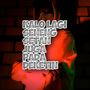 Kalo Lagi Seneng Setan Juga Pada Deketin