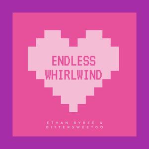 Endless Whirlwind (feat. BittersweetGO)