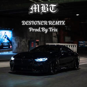 DESIGNER (feat. MBT) (REMIX|Explicit)