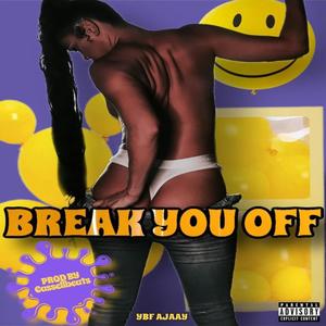 Break You Off (Explicit)