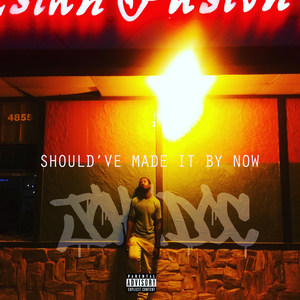 Should've Made It by Now (Explicit)