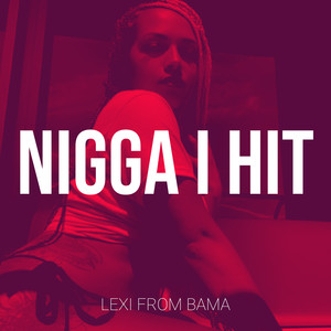 Nigga I Hit (Explicit)