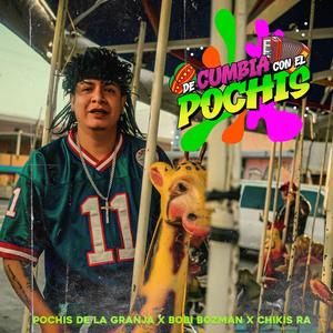 De Cumbia con El Pochis (feat. Bobi Bozman & Chikis Ra)