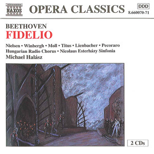 Fidelio, Op. 72 - Act II: Des besten Konigs Wink und Wille (Don Fernando, People and Prisoners, Rocco, Pizarro, Leonore, Marzelline, Florestan)