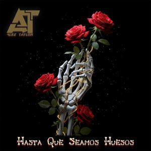 Hasta Que Seamos Huesos
