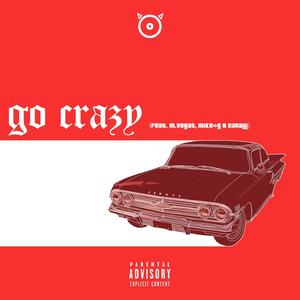 Go Crazy (feat. Mike G, Marcus Vega & Canalli) (Explicit)