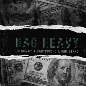 Bag Heavy (feat. RBM Bigzay & Baby Puncho) [Explicit]