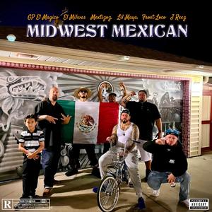 Midwest Mexican (feat. El Milwas, Mextizoz, Lil Maya, Frost Loco & J Reez) (Explicit)