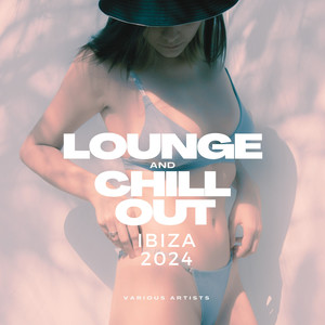 Lounge And Chill Out IBIZA 2024